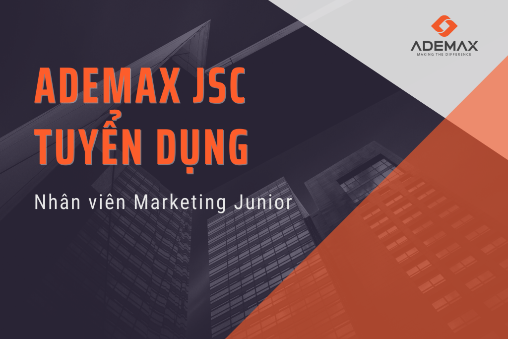 ADEMAX TUYỂN DỤNG | NHÂN VIÊN MARKETING JUNIOR