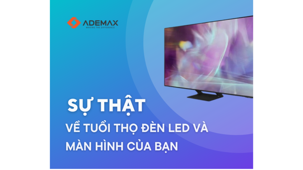 Sự thật về tuổi thọ của đèn LED và tuổi thọ màn hình của bạn
