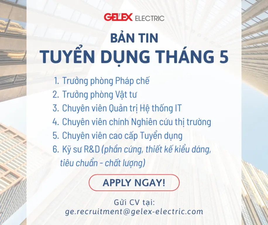 BẢN TIN TUYỂN DỤNG THÁNG 5 GELEX ELECTRIC